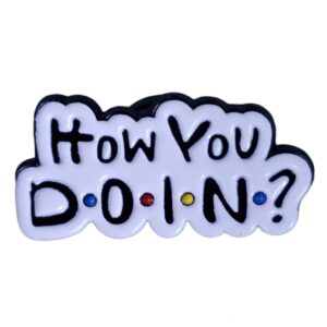 Friends How You Doin? Enamel Pin