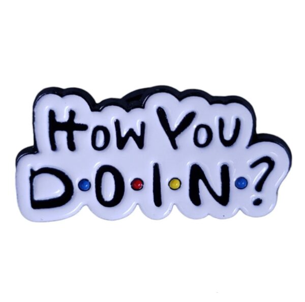 Friends How You Doin? Enamel Pin