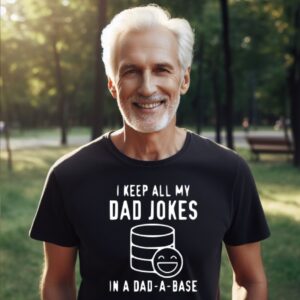 I Keep All My Dad Jokes in a Dad-a-Base