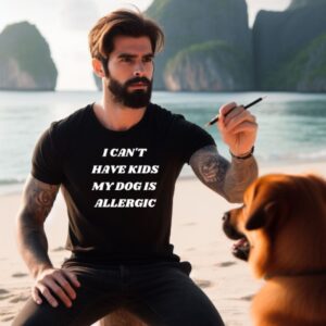 I Can’t have kids my dog is allergic