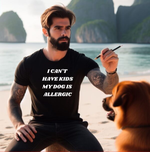 I Can’t have kids my dog is allergic