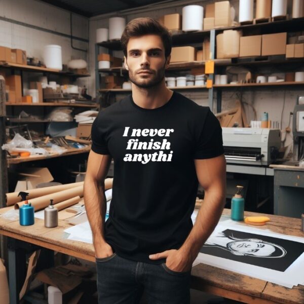I never finish anythi...