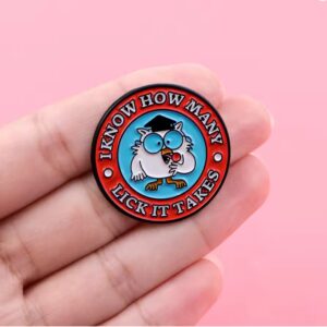 I Know How Many Lick It Takes Enamel Pin