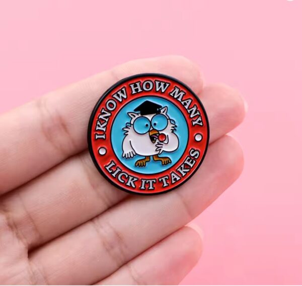 I Know How Many Lick It Takes Enamel Pin