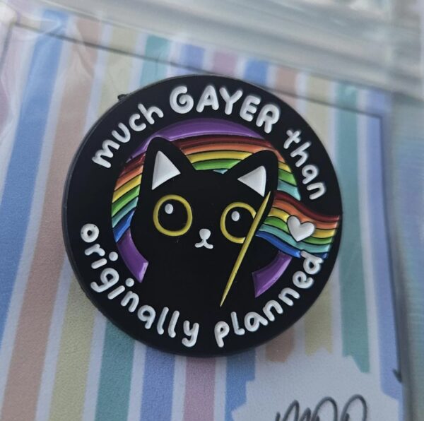 Much Gayer Than Originally Planned Enamel Pin