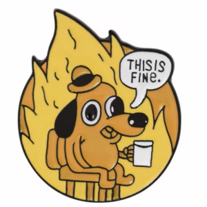 This Is Fine Dog Meme Enamel Pin
