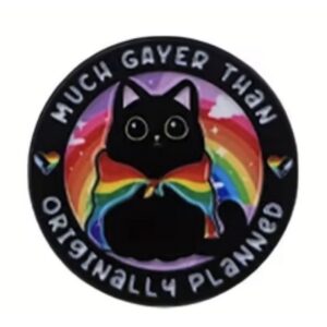 Much Gayer Than Originally Planned Cat Enamel Pin