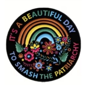 It's a Beautiful Day to Smash the Patriarchy Enamel Pin